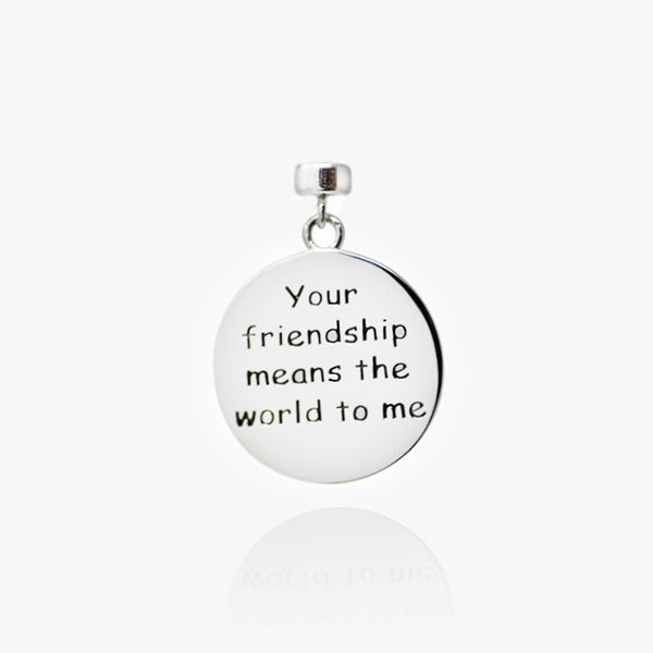 Your Friendship Means the World to Me...